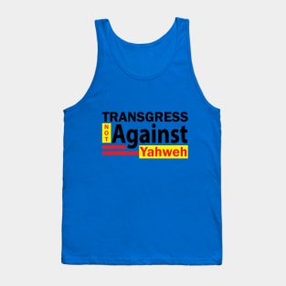 Transgress NOT Against Yahweh Tank Top